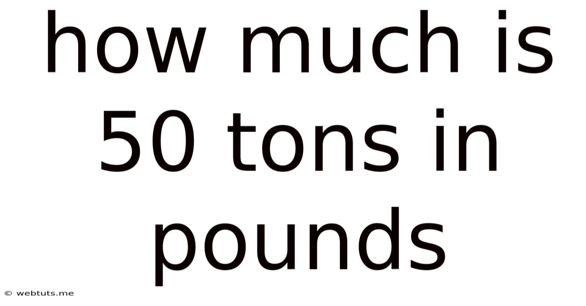 How Much Is 50 Tons In Pounds