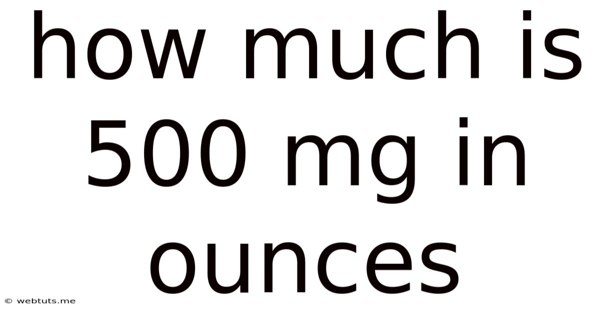 How Much Is 500 Mg In Ounces