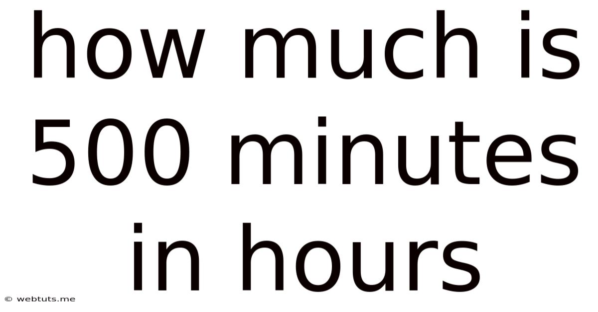 How Much Is 500 Minutes In Hours