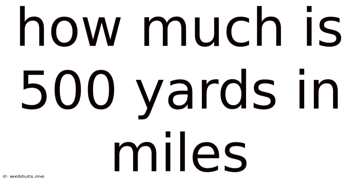 How Much Is 500 Yards In Miles