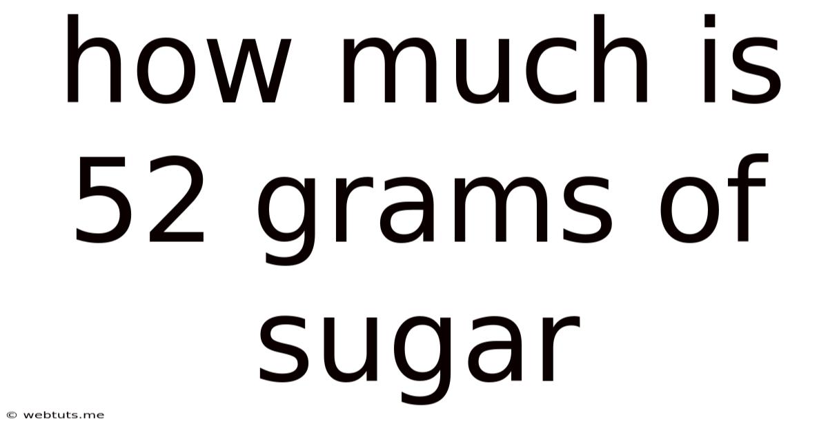 How Much Is 52 Grams Of Sugar