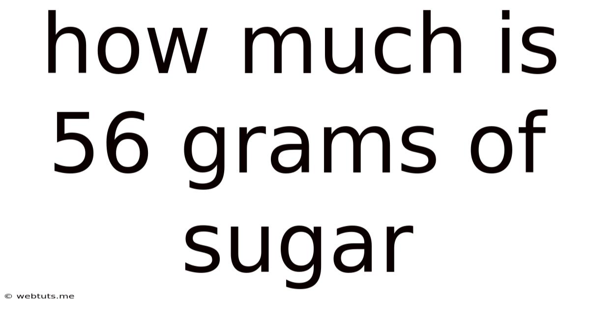 How Much Is 56 Grams Of Sugar