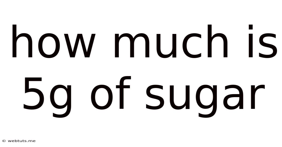 How Much Is 5g Of Sugar