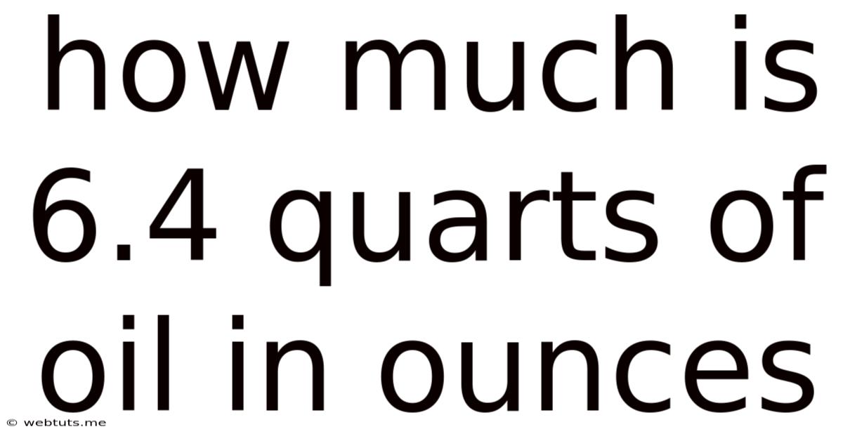 How Much Is 6.4 Quarts Of Oil In Ounces