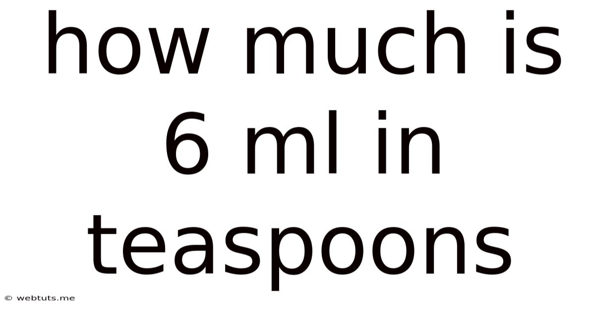 How Much Is 6 Ml In Teaspoons