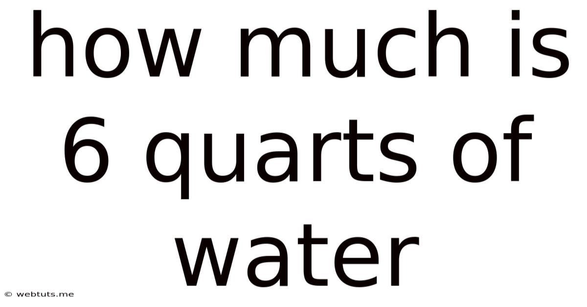 How Much Is 6 Quarts Of Water