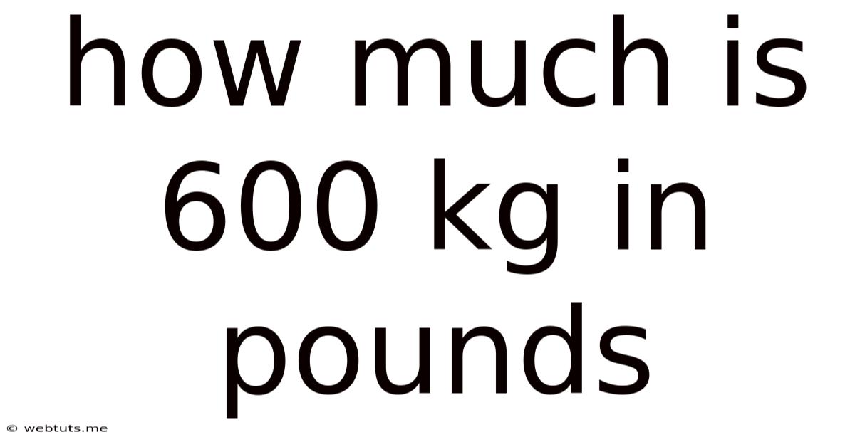 How Much Is 600 Kg In Pounds