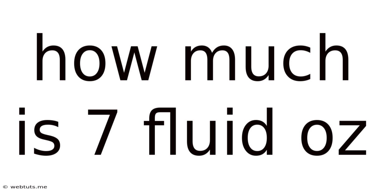 How Much Is 7 Fluid Oz