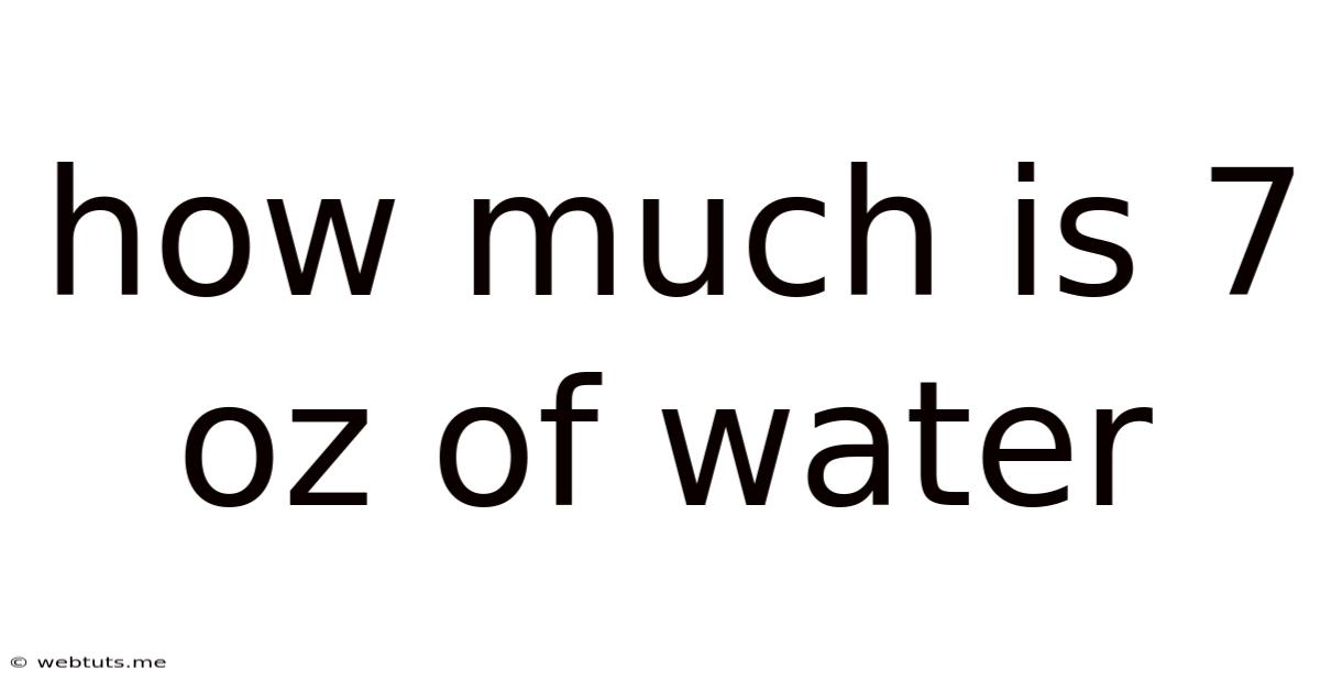 How Much Is 7 Oz Of Water