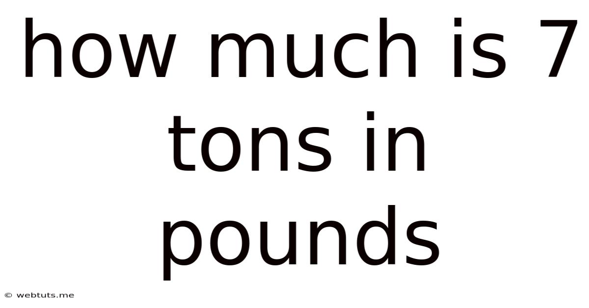 How Much Is 7 Tons In Pounds