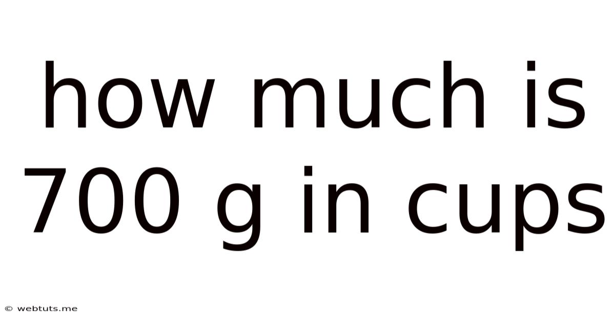 How Much Is 700 G In Cups