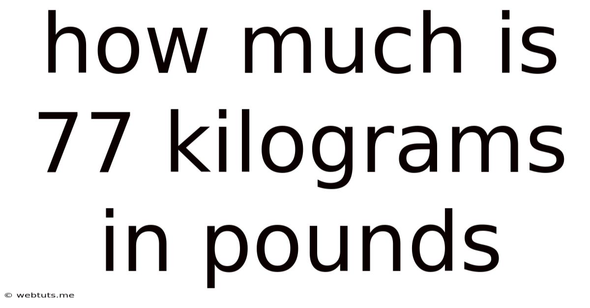How Much Is 77 Kilograms In Pounds