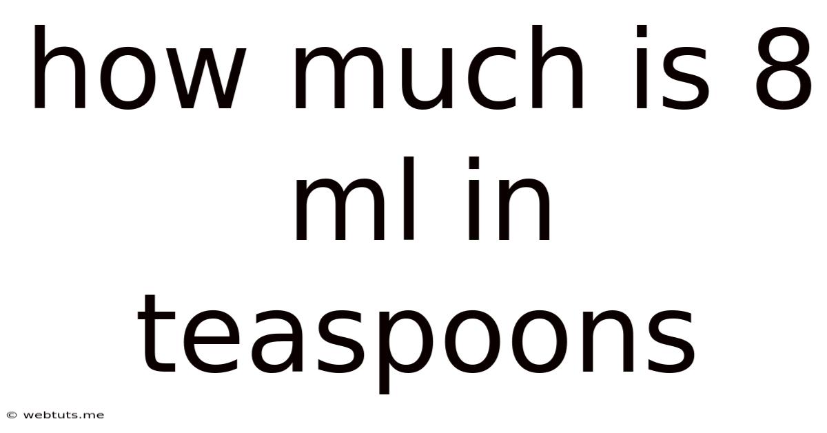How Much Is 8 Ml In Teaspoons