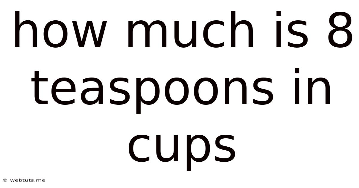 How Much Is 8 Teaspoons In Cups