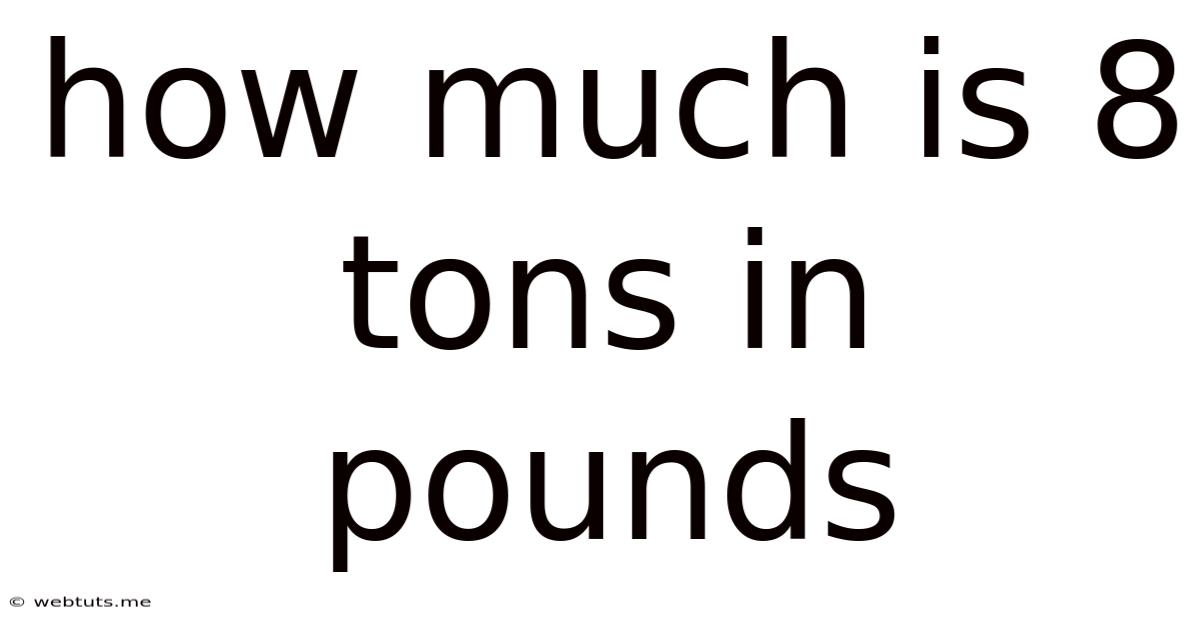 How Much Is 8 Tons In Pounds