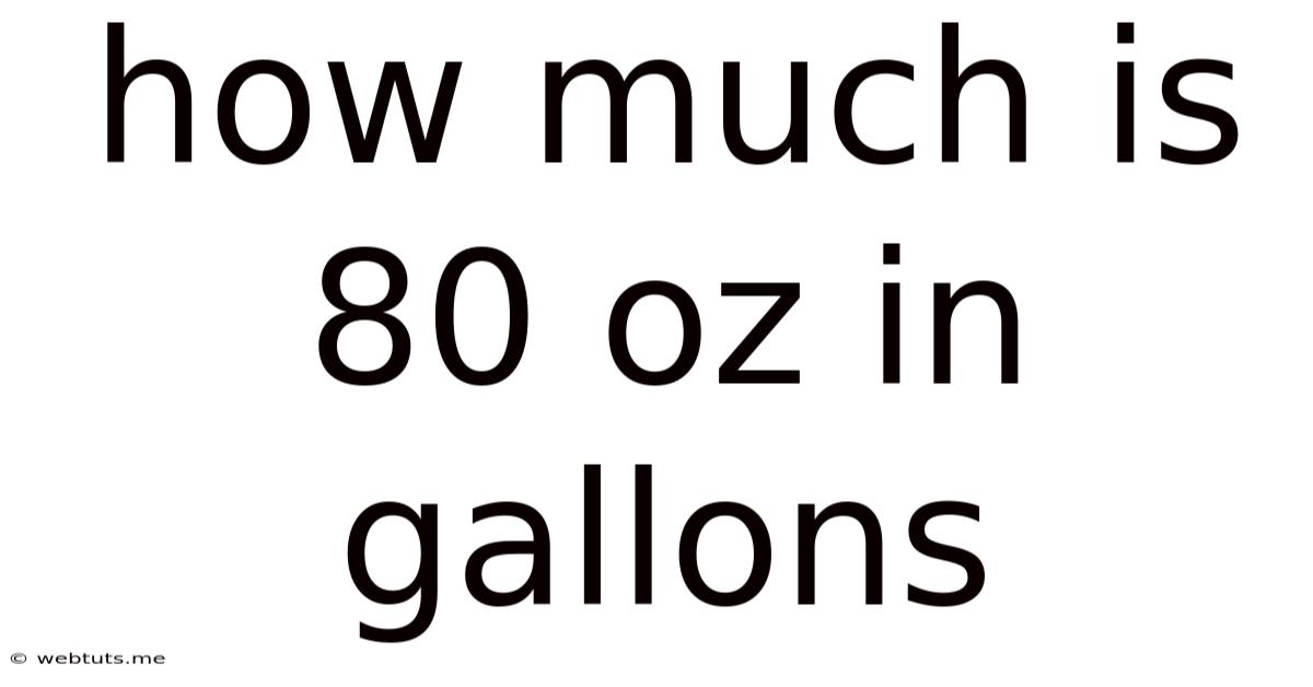 How Much Is 80 Oz In Gallons