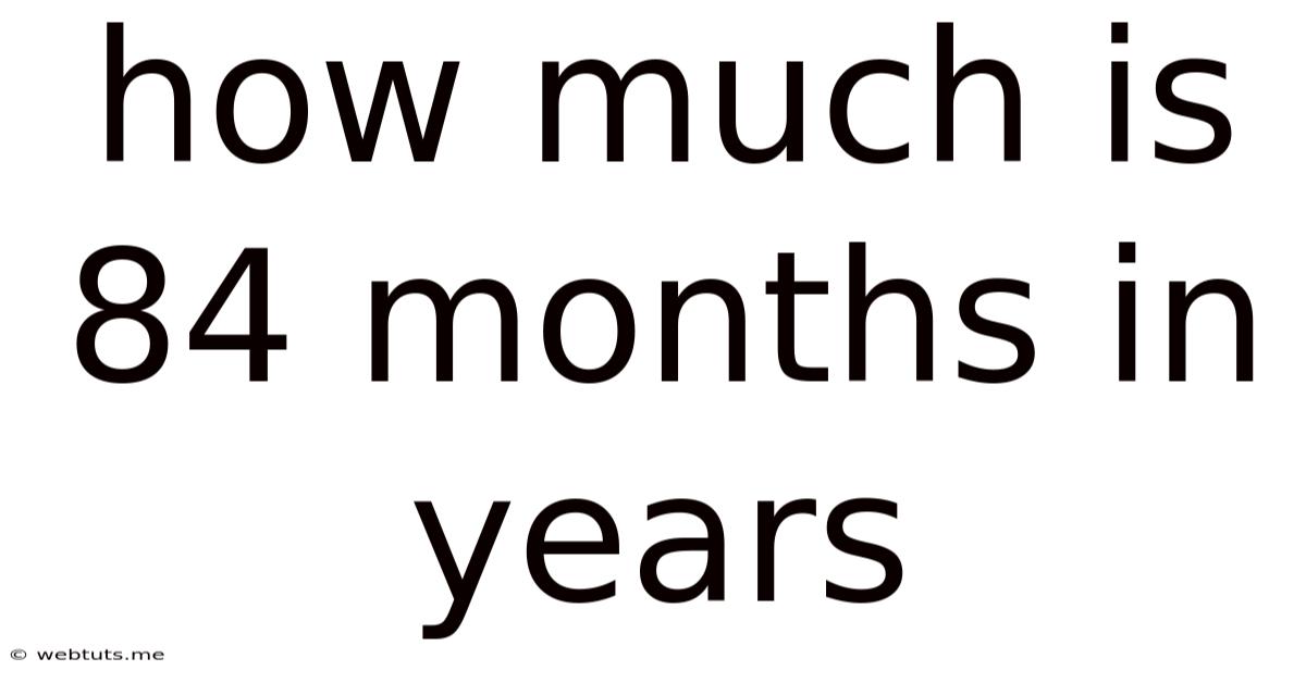 How Much Is 84 Months In Years