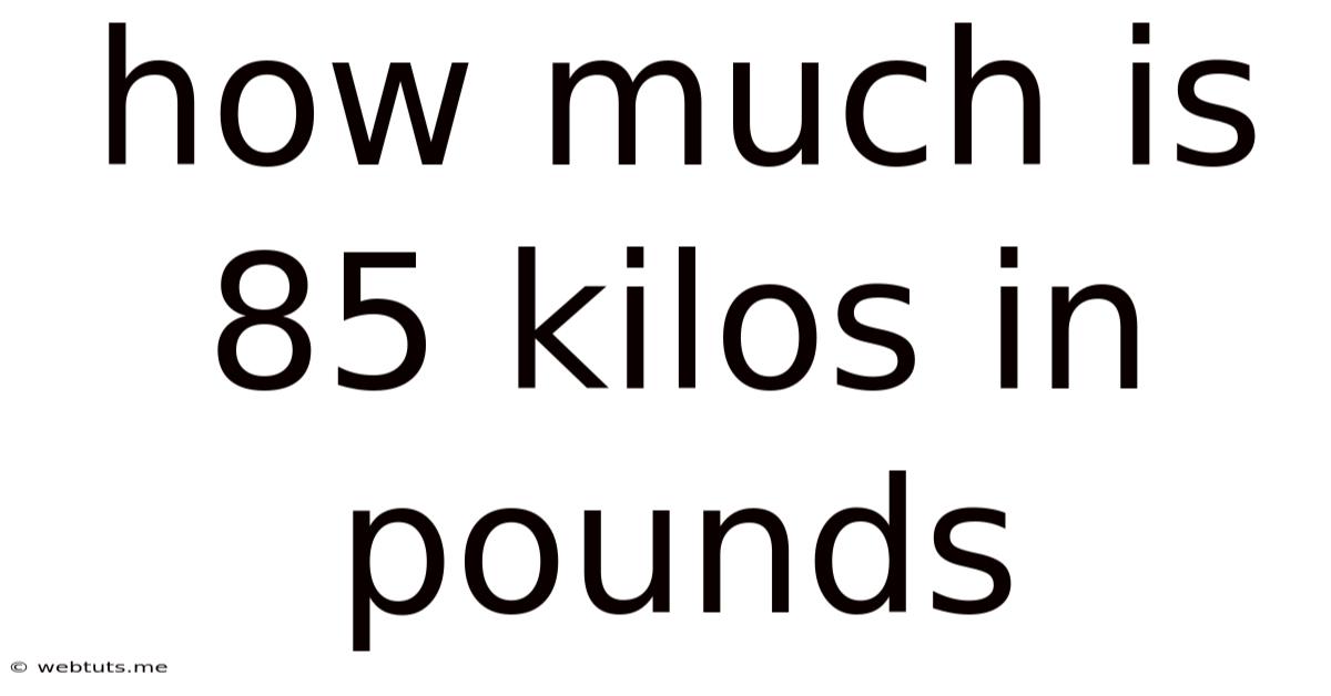 How Much Is 85 Kilos In Pounds