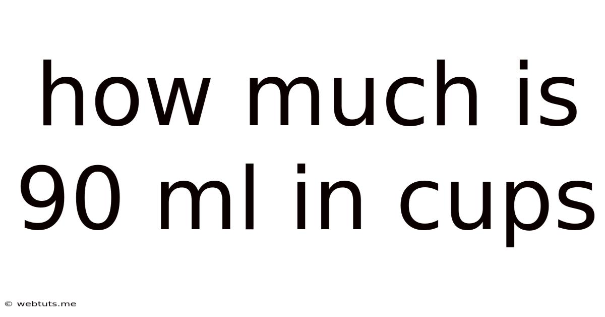 How Much Is 90 Ml In Cups