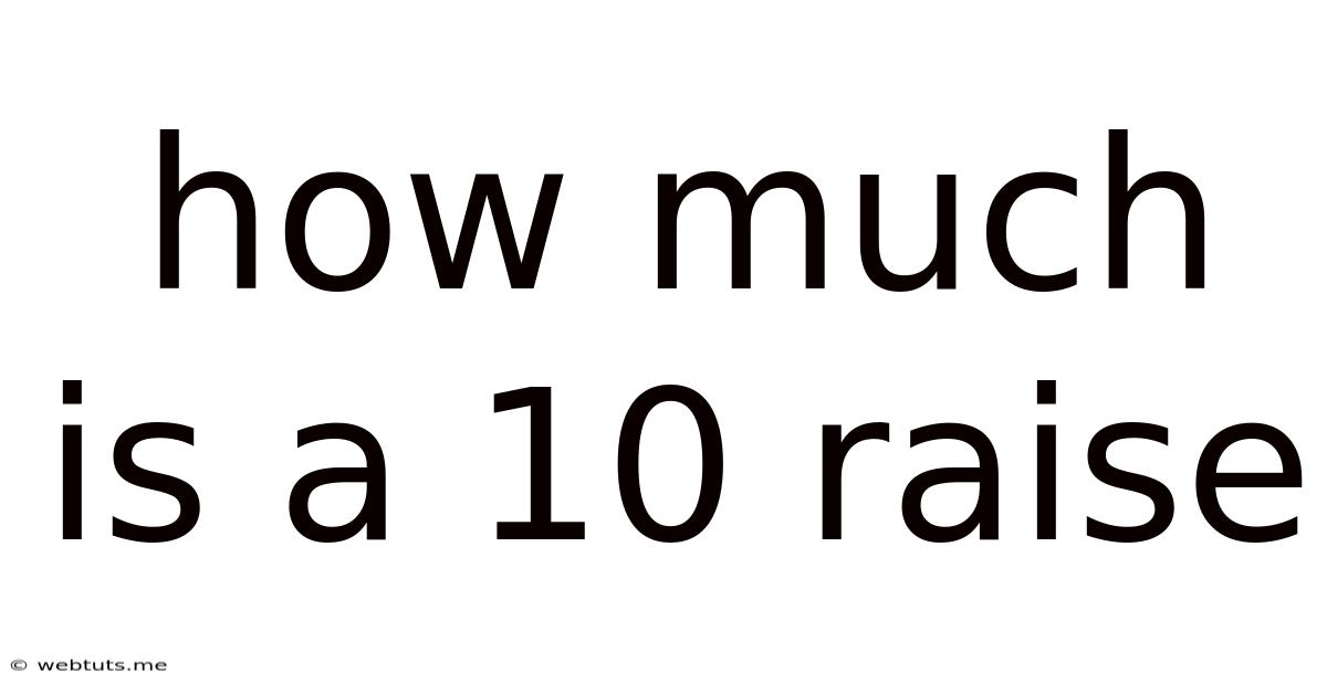 How Much Is A 10 Raise