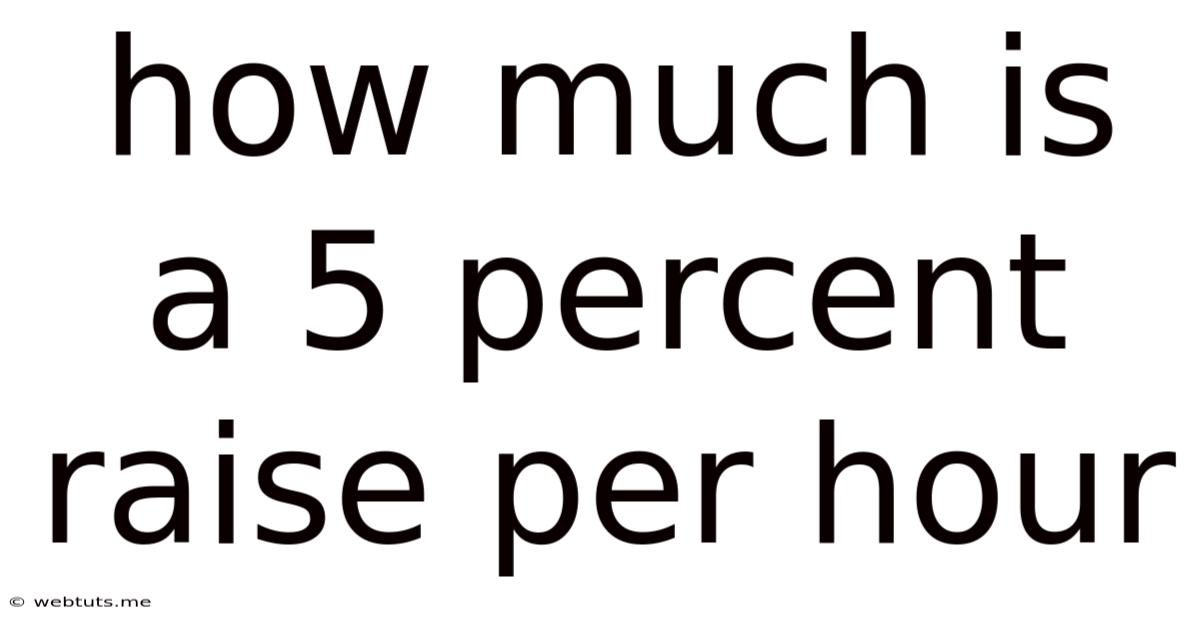 How Much Is A 5 Percent Raise Per Hour