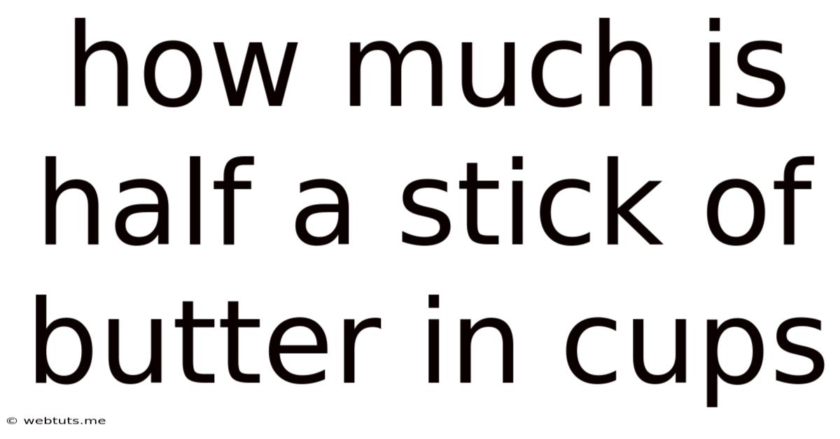 How Much Is Half A Stick Of Butter In Cups