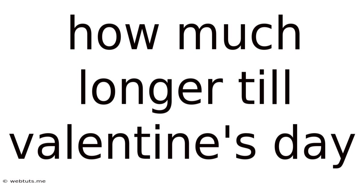How Much Longer Till Valentine's Day