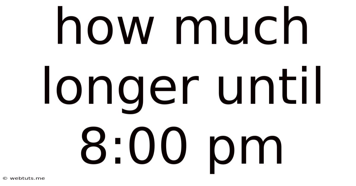 How Much Longer Until 8:00 Pm