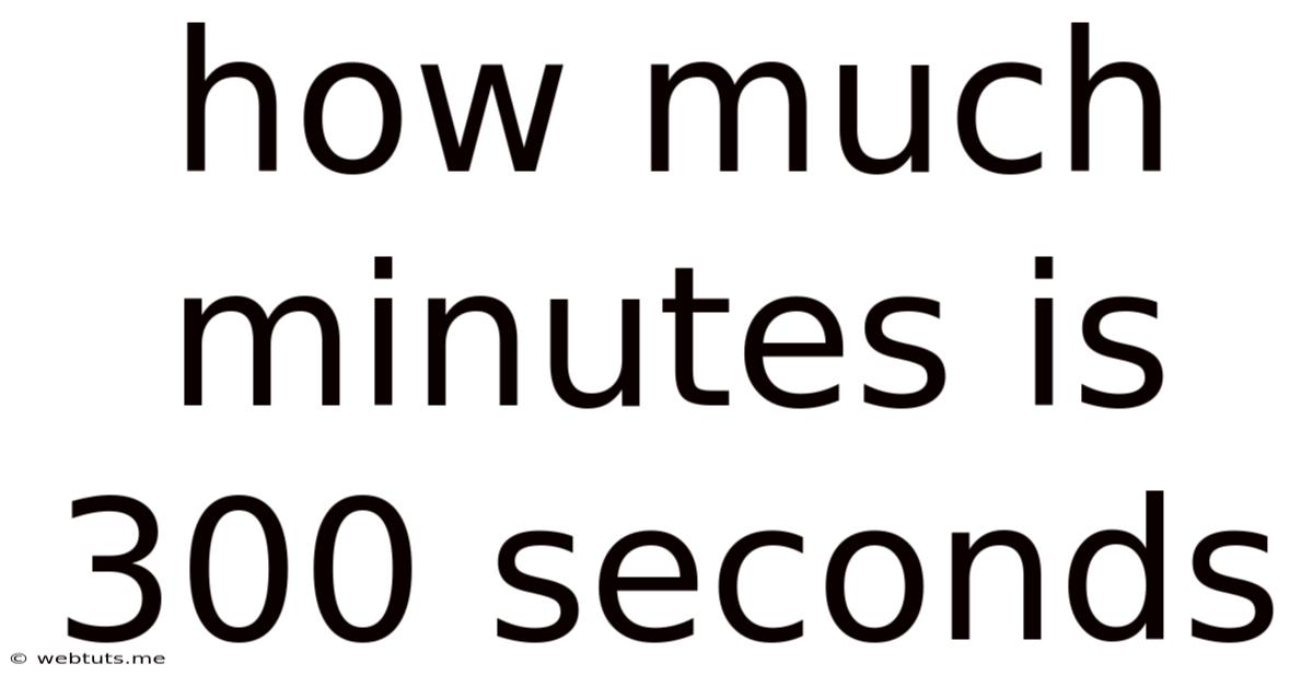 How Much Minutes Is 300 Seconds