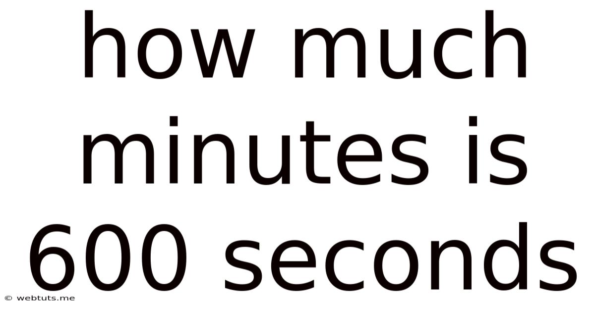 How Much Minutes Is 600 Seconds