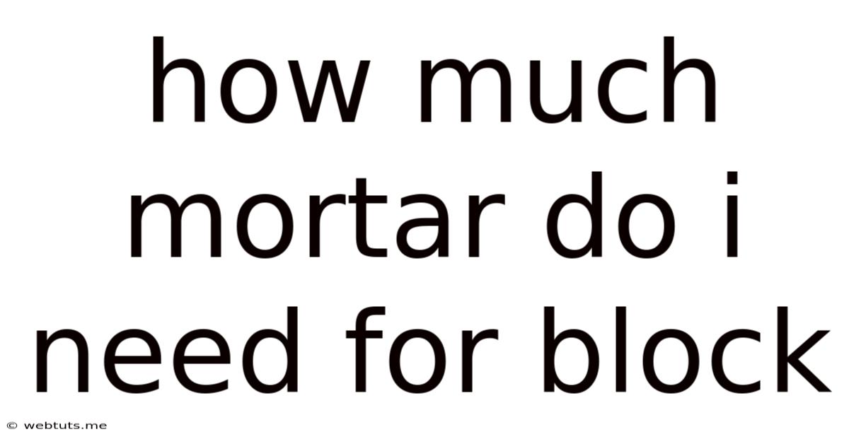 How Much Mortar Do I Need For Block
