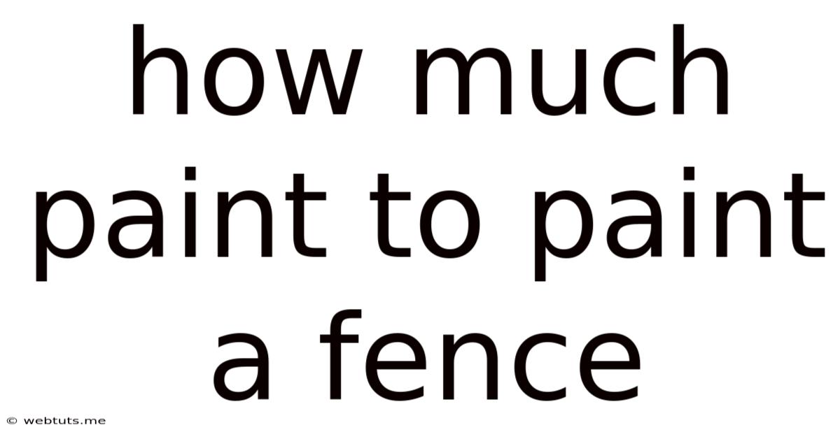 How Much Paint To Paint A Fence