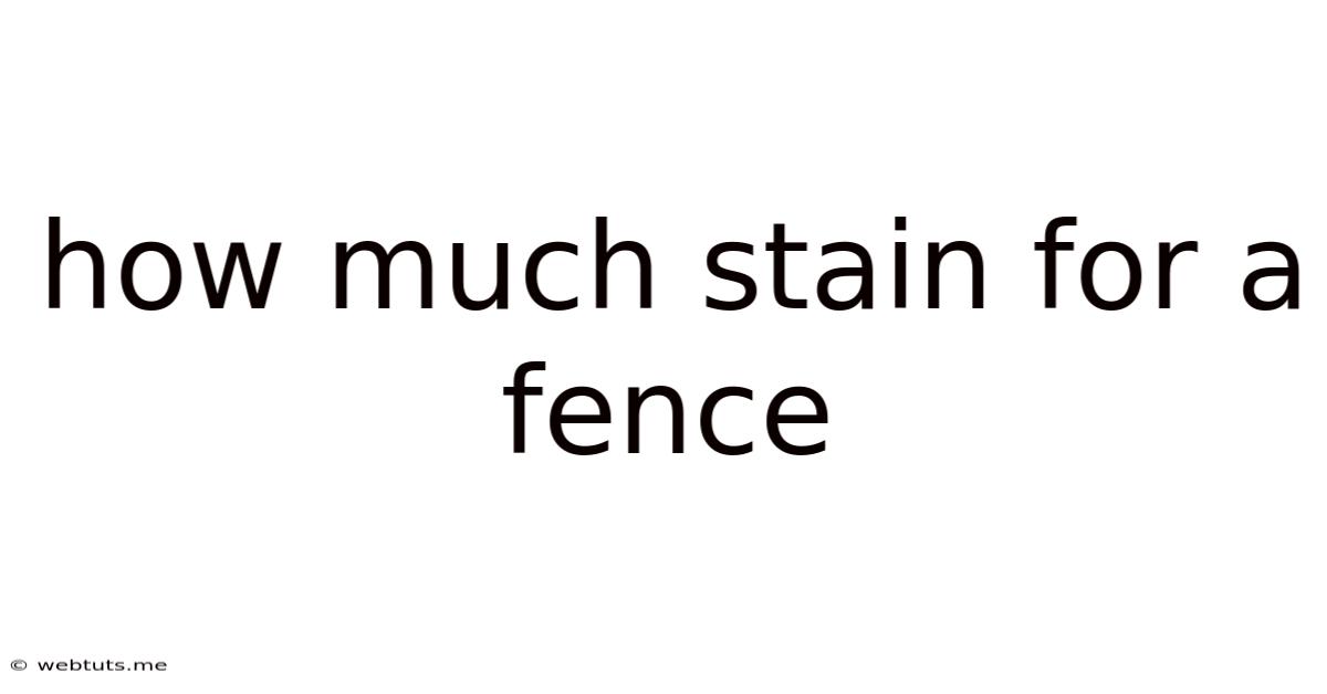 How Much Stain For A Fence