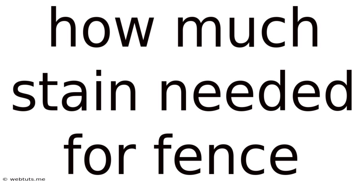 How Much Stain Needed For Fence