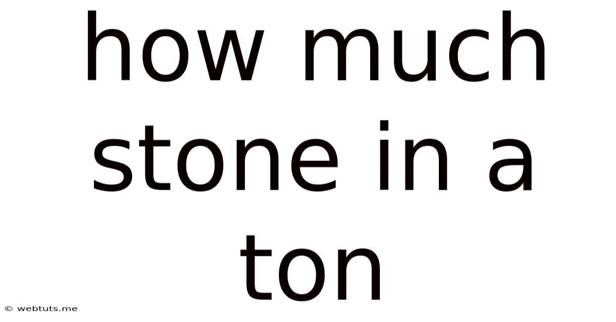 How Much Stone In A Ton
