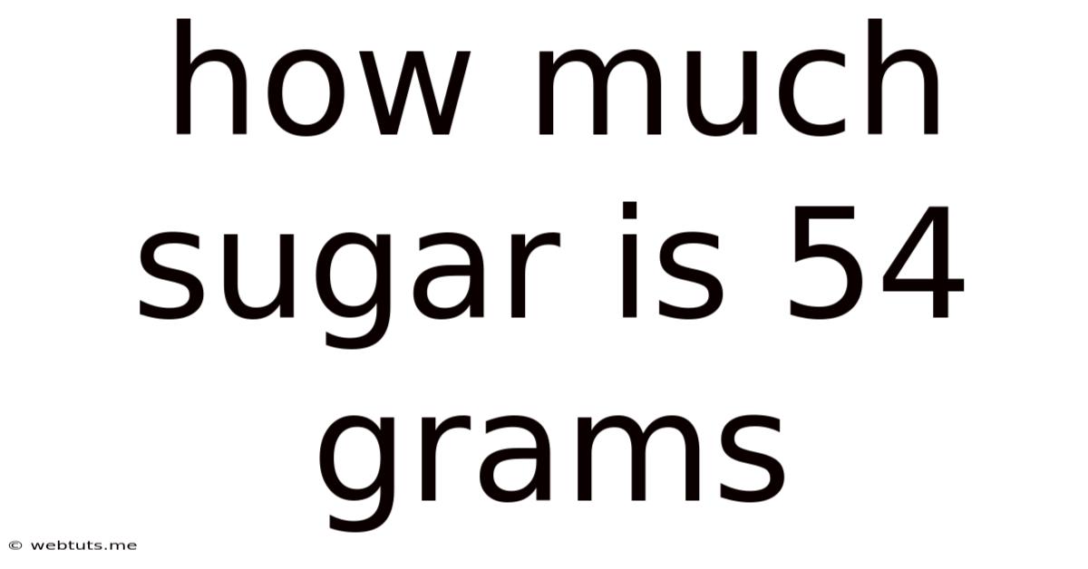How Much Sugar Is 54 Grams