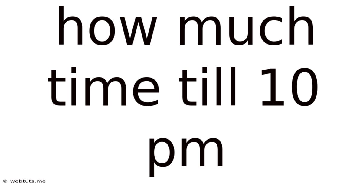 How Much Time Till 10 Pm