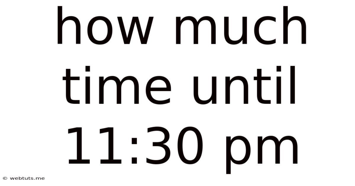 How Much Time Until 11:30 Pm