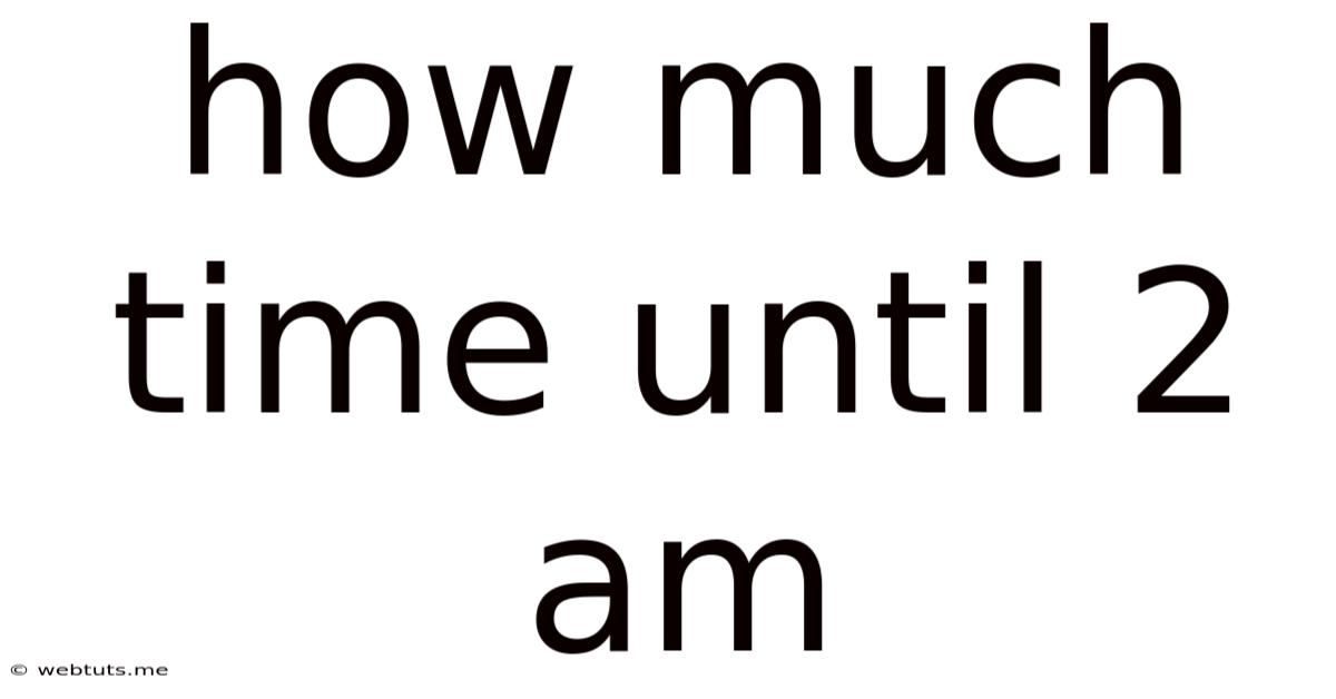 How Much Time Until 2 Am