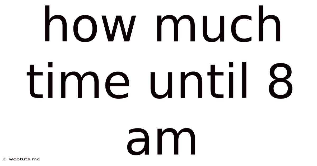 How Much Time Until 8 Am