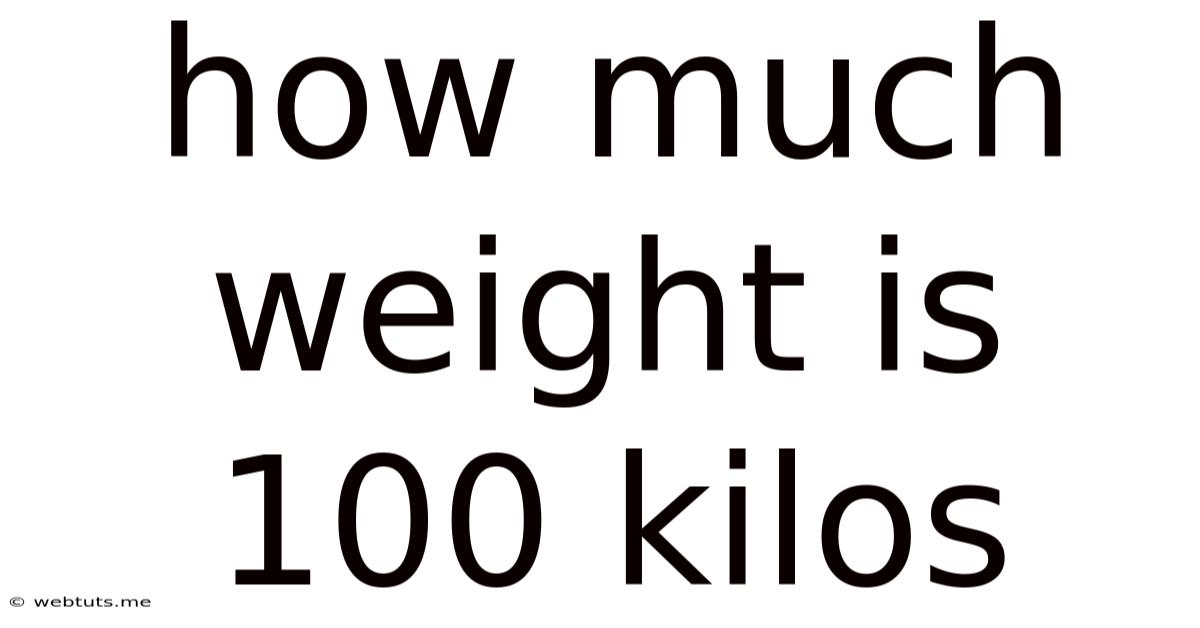 How Much Weight Is 100 Kilos