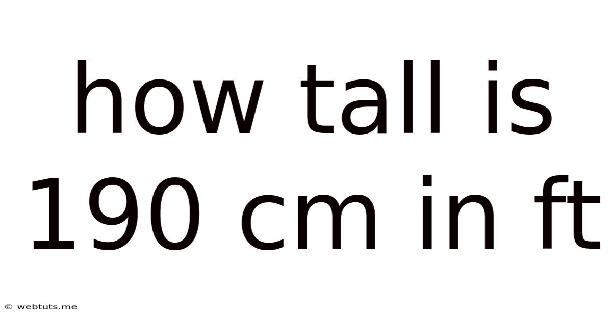 How Tall Is 190 Cm In Ft