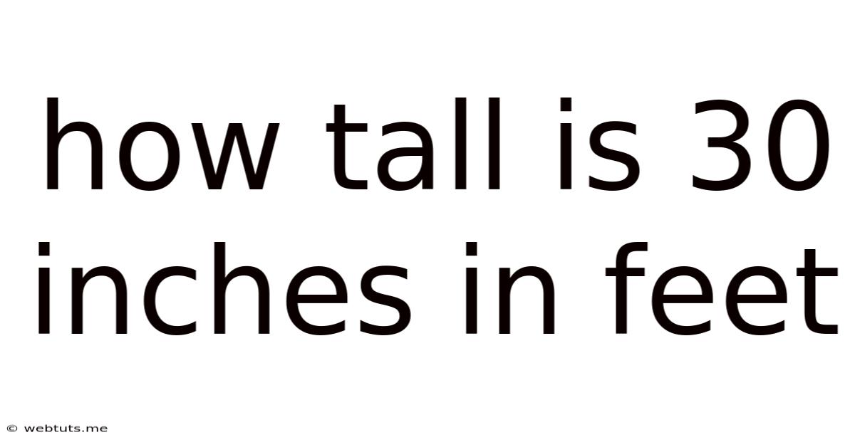 How Tall Is 30 Inches In Feet