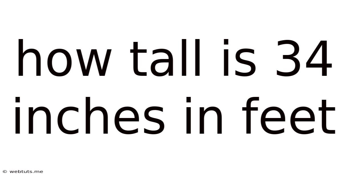 How Tall Is 34 Inches In Feet