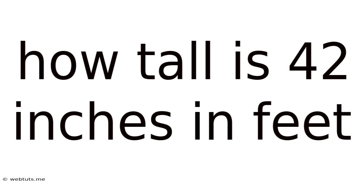 How Tall Is 42 Inches In Feet