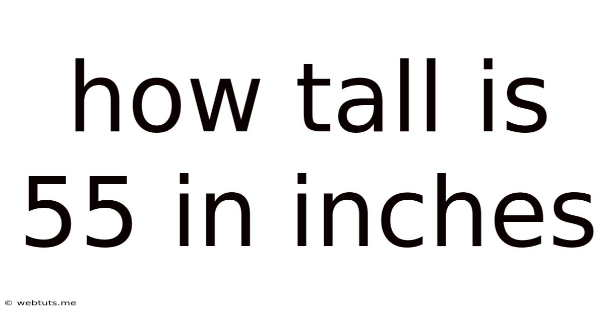 How Tall Is 55 In Inches