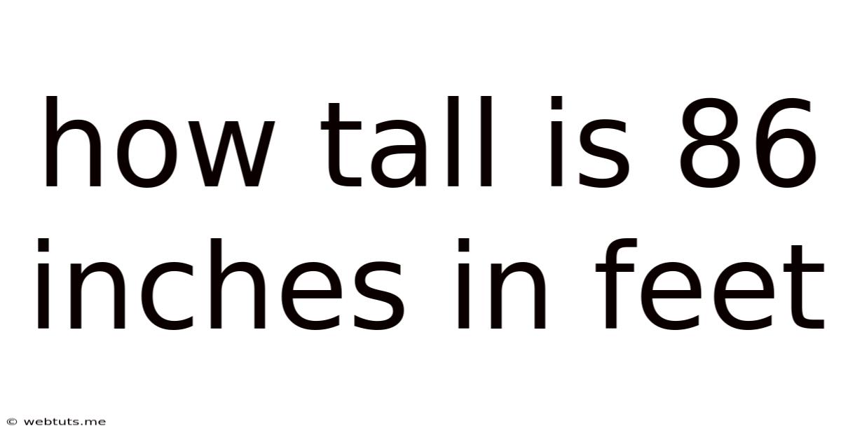 How Tall Is 86 Inches In Feet