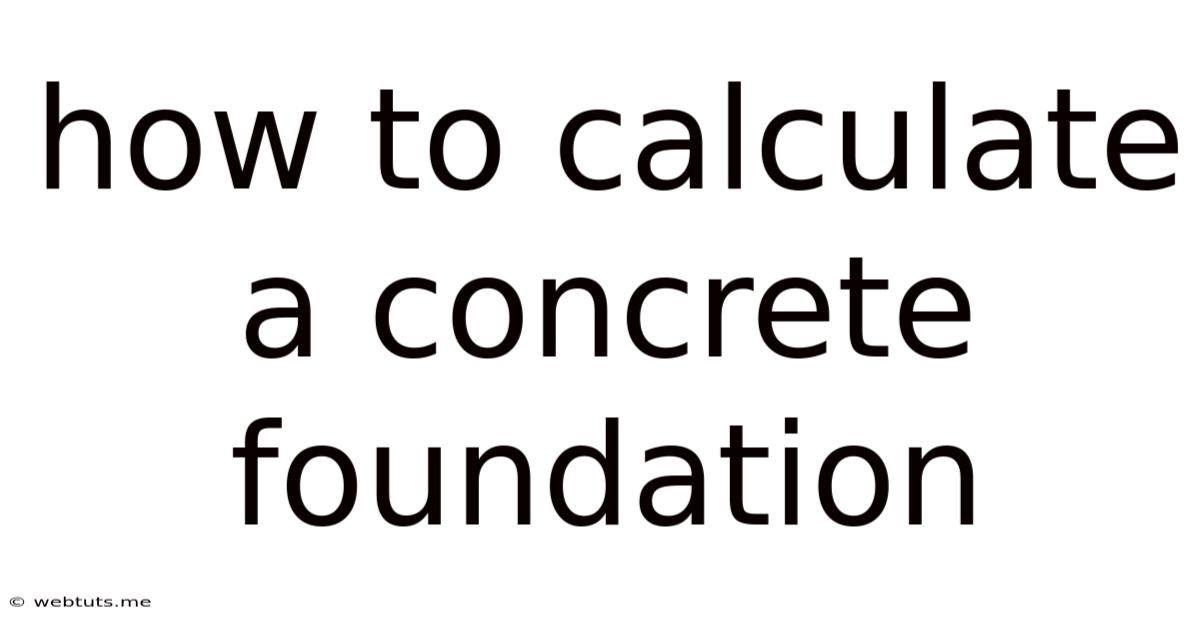 How To Calculate A Concrete Foundation