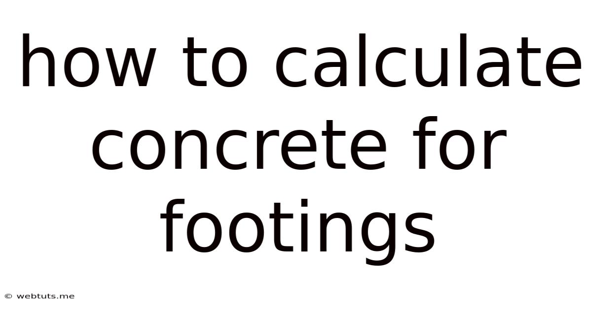 How To Calculate Concrete For Footings
