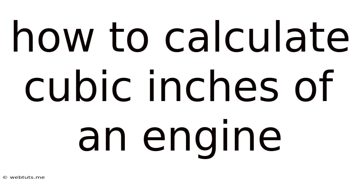 How To Calculate Cubic Inches Of An Engine
